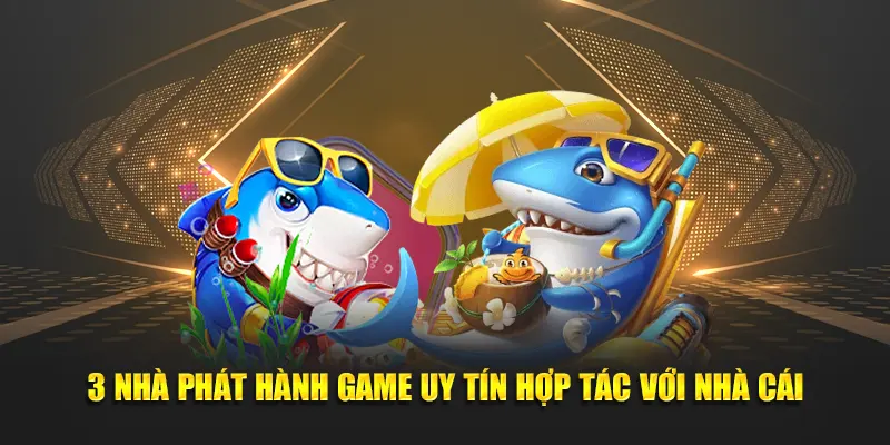 3 nhà phát hành game uy tín hợp tác với cổng game