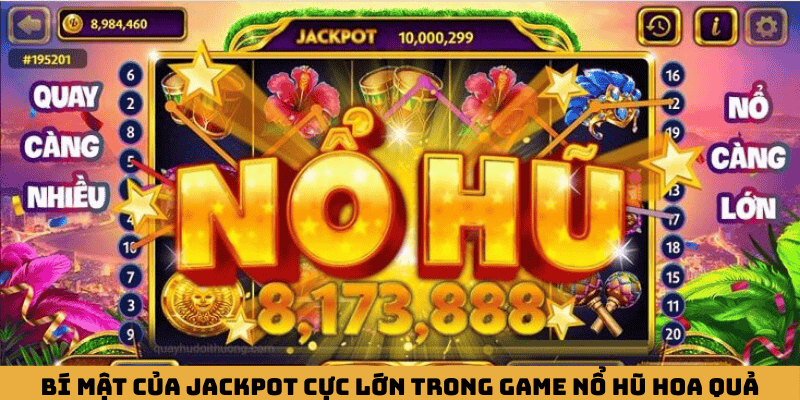 Bí mật của jackpot cực lớn trong game nổ hũ Hoa Quả