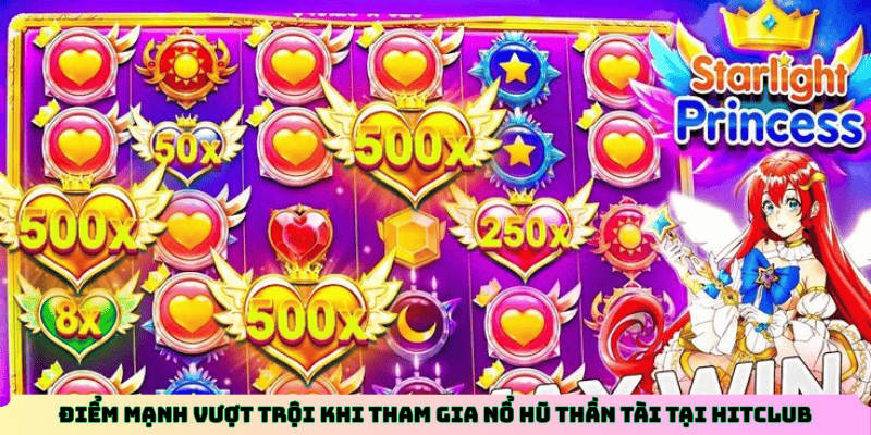 Điểm mạnh vượt trội khi tham gia Nổ hũ Thần tài tại Hitclub