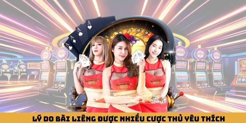 Lý do bài liêng được nhiều cược thủ yêu thích