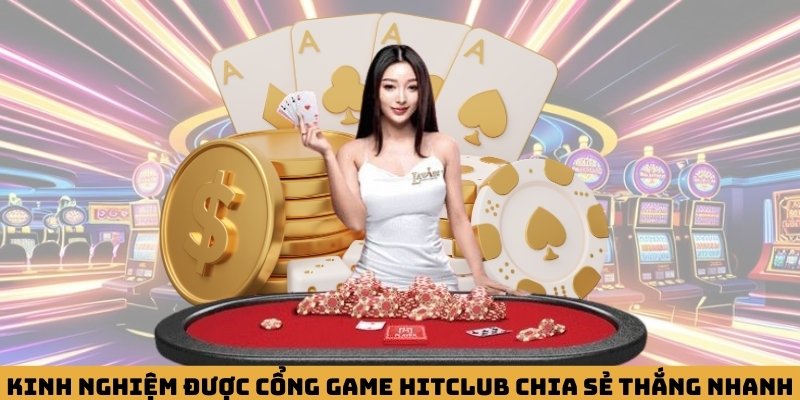 Những kinh nghiệm được cổng game Hitclub chia sẻ thắng nhanh