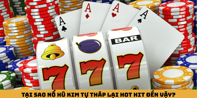 Tại sao nổ hũ kim tự tháp lại HOT HIT đến vậy?