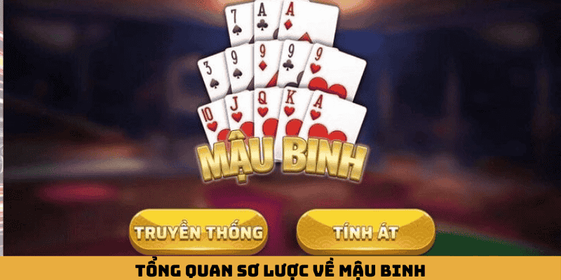 Tổng quan sơ lược về Mậu Binh
