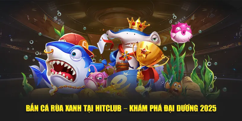 Bắn cá rùa xanh