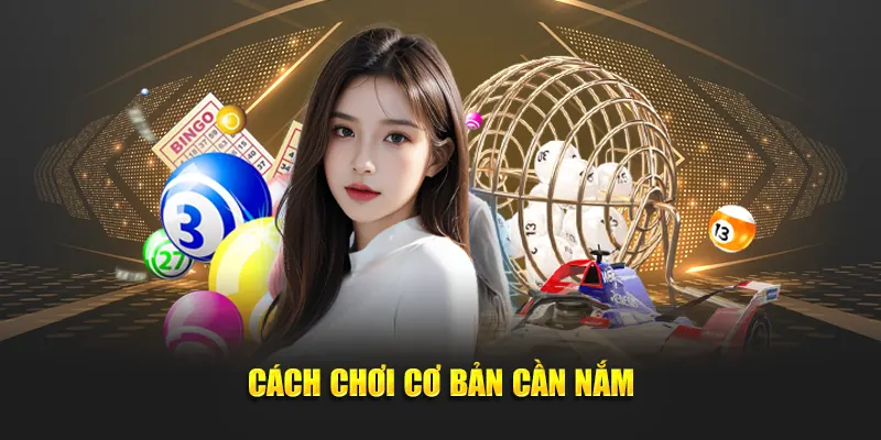 Cách chơi cơ bản cần nắm