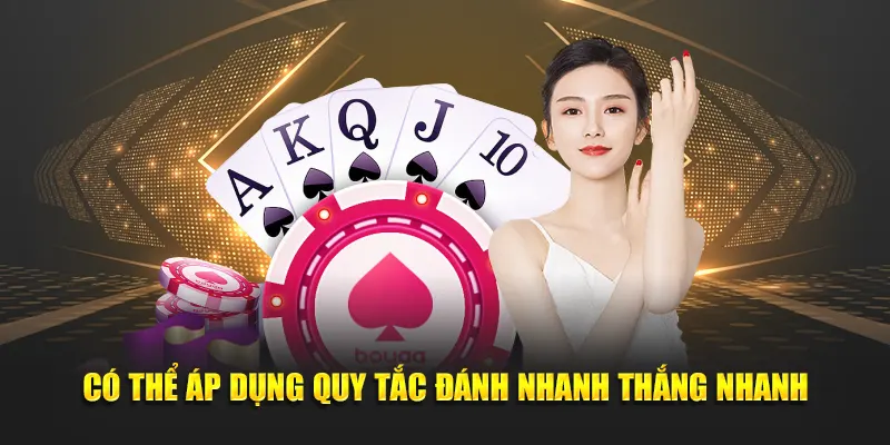Có thể áp dụng quy tắc đánh nhanh thắng nhanh