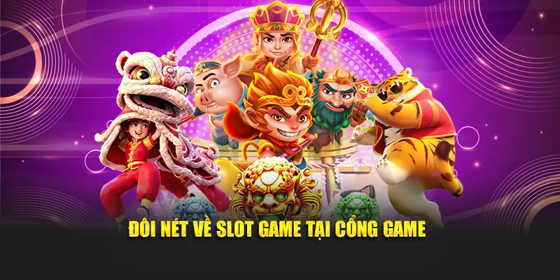Đôi nét về slot game tại cổng game