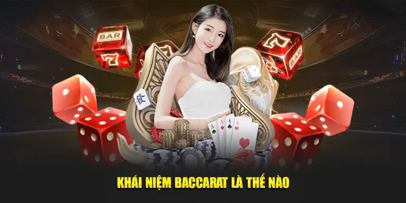 Khái niệm baccarat là thế nào