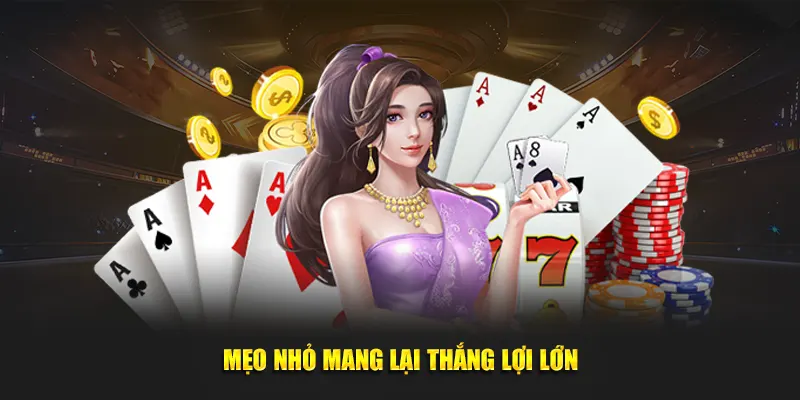 Mẹo nhỏ mang lại thắng lợi lớn