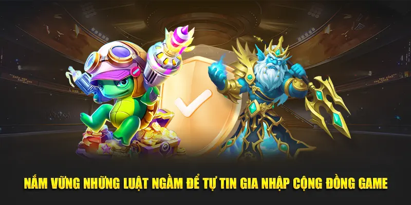 Nắm vững những luật ngầm để tự tin gia nhập cộng đồng game