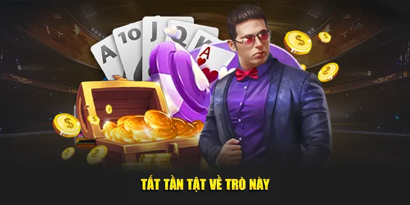 Tất tần tật về trò này