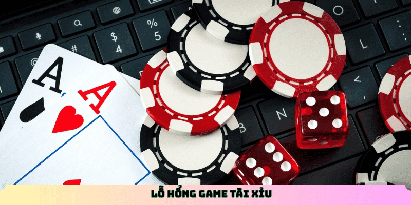Lỗ Hổng Game Tài Xỉu